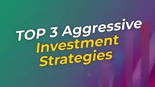TOP 3 Aggressive Investment Strategies 🚀💰