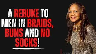 A Rebuke To Men In Braids, Buns And No Socks!