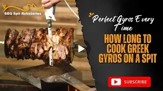 How Long to Cook Greek Gyros on a Spit | Perfect Gyros Every Time