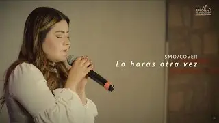 Lo har&aacute;s otra vez SMQ Cover