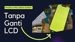 Tutorial Jumper LCD iPhone 13 Pro / Promax ( Green Screen )