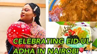 CELEBRATING EID-UL-ADHA IN NAIROBI||EID VLOG 2020 🎊🎈