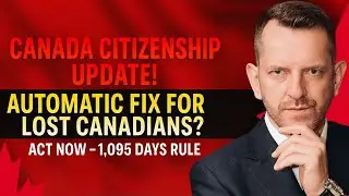 Canada Citizenship UPDATE! Automatic Fix for Lost Canadians – 1,095 Days Rule Explained