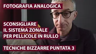 Tecniche bizzarre in fotografia analogica: terza puntata