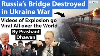 Russia&rsquo;s Bridge Destroyed in Ukraine War | Crimea Bridge Video Goes Viral Worldwide