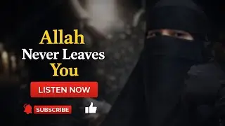 Feeling Alone? Allah Never Leaves You | Listen Now#Sabr#IslamicVideo#MuslimReminder#Faith#HopeIn