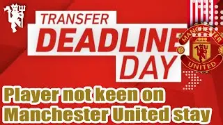 Player not keen on Manchester United stay
