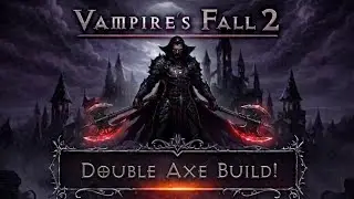 Vampire's Fall 2: Double Axe Build