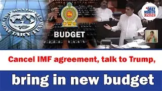 Cancel IMF agreement, talk to Trump, bring in new budget: Sajith