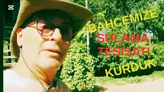 Bahçemize Sulama Tesisatı Döşedik. 