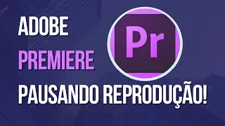 [RESOLVIDO] Adobe Premiere pausando a reprodu&ccedil;&atilde;o ao editar!