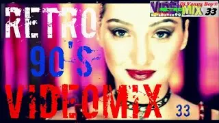 RETRO VIDEOMIX 90'S [ Vol 33 ] - Dj Vanny Boy®