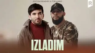 Doston Ergashev & Toir Axmed - Izladim (Official Music)
