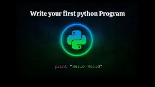 Write Your First Programme in Python Hello World