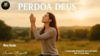 Perdoa Deus (Nova Versão) | Hino Gospel 2025 | Louvor e Adoração |  Arrependimento | Jannus Kizerlla