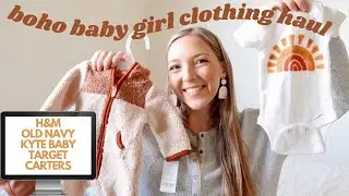 Boho Baby Girl Clothing Haul | H&M, OLD NAVY, KYTE BABY, CARTERS + First Time Mom Thrift Hack!