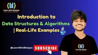 Introduction to #DataStructures & #Algorithms with Real-Life Examples | #LearnwithBhaiyas