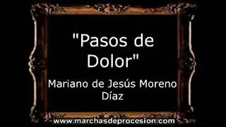 Pasos de Dolor - Mariano de Jes&uacute;s Moreno D&iacute;az [GU]