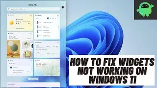How to Fix Widgets Not Working on Windows 11