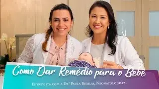 Como Dar Remédio para o Bebê