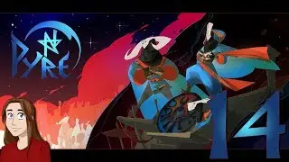 Pyre - Let's Play - Episode 14 [Scribesgate]