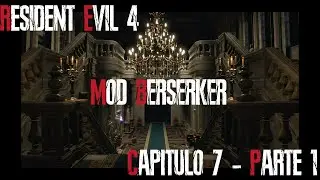 RE4R MOD BERSERKER | RESIDENT EVIL 4 Espa&ntilde;ol Latino Capitulo #7 | Parte 1
