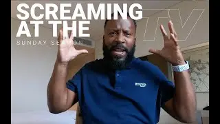 Screaming at the TV Sunday Sermon