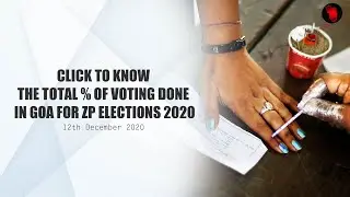 KNOW THE TOTAL % OF VOTING DONE IN GOA FOR ZP ELECTIONS 2020 | 12th December 2020 | Goa News