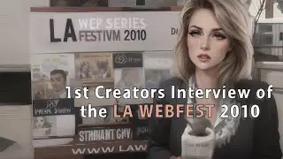 1st Creators Interview of the LA WEBFEST 2010
