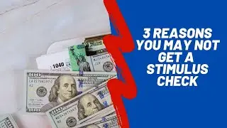 3 Reasons You Won't Be Receiving a Stimulus Check No Matter What you Do