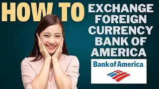 How to Exchange Foreign Currency in Bank Of America l Double Z