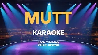 Mutt - Leon Thomas, Chris Brown | KARAOKE