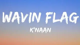 K&rsquo;Naan - Wavin Flag (lyrics)