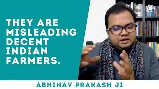 S4: Big farmers, union leaders misleading regular Indian farmers into protest | Abhinav Prakash ji