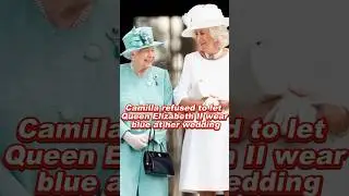 Camilla refused to let Queen Elizabeth II wear blue at her wedding #camilla #charles #elizabeth