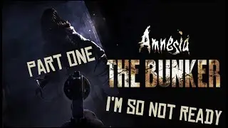 This game had me dying (Amnesia the Bunker PART ONE!!)
