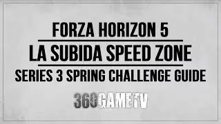 Forza Horizon 5 La Subida Speed Zone Guide (Series 3 Spring Challenges Tutorials)