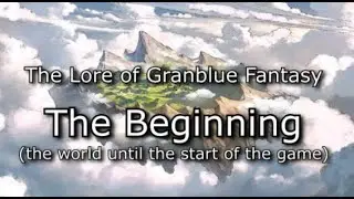Lore of Granblue Fantasy - The Beginning