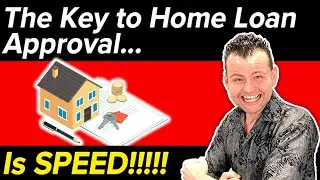 The Key to Home Loan Approval is SPEED!!