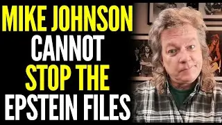 Mike Johnson CANNOT STOP The Inevitable RE: EPSTEIN FILES