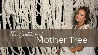 The creation of MOTHER TREE- large scale vibrational artwork