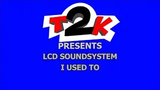 LCD Soundsystem - I Used To - Karaoke - Instrumental & Lyrics -T2K-