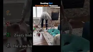 Top 5 Funniest Dad Carrying Baby Moments
