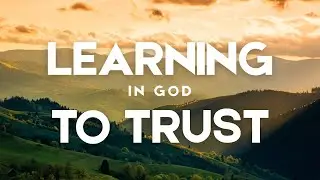 Learning to Trust in God - North Shore Church Live
