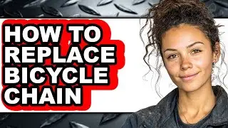 How to Replace Bicycle Chain (easy Method)