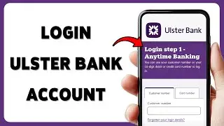 How To Login Ulster Bank Account 2025 | Sign In & Access Ulster Online Banking