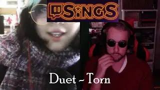 Torn - Twitch Sings Duet (in the style of Natalie Imbruglia)