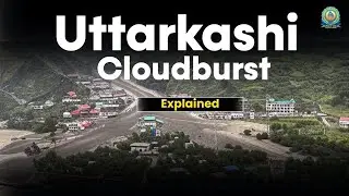 Cloud Burst & Flash Flood Disaster in Dharali, Uttarakhand