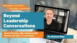 Pastor Shannon Riley on Church Planting, Why Gathering Still Matters and How To Lead Others