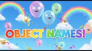 Learn Object Names at the Colorful Balloon World 🎈🌈 | Fun Learning for Kids | Educational Video